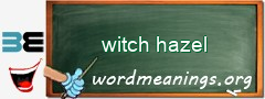 WordMeaning blackboard for witch hazel